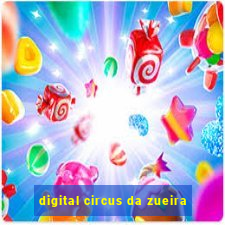 digital circus da zueira